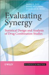 Evaluating Synergy : Statistical Design and Analysis of Drug Combination Studies