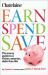 Earn, Spend, Save : The Savvy Guide to a Richer, Smarter, Debt-free Life