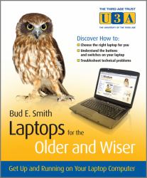 Laptops for the Older and Wiser : Get up and Running on Your Laptop Computer