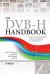 The DVB-H Handbook : The Functioning and Planning of Mobile TV