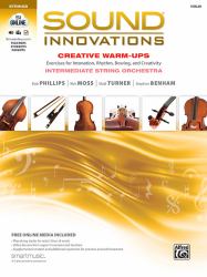 Sound Innovations for String Orchestra -- Creative Warm-Ups : Exercises for Intonation, Rhythm, Bowing, and Creativity for Intermediate String Orchestra (Violin)