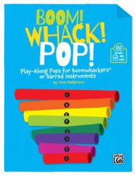 Boom! Whack! Pop! : Play-Along Pops for Boomwhackers(R) or Barred Instruments, Book and Online PDF/Audio