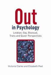 Out in Psychology : Lesbian, Gay, Bisexual, Trans and Queer Perspectives