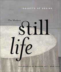 Objects of Desire : The Modern Still Life