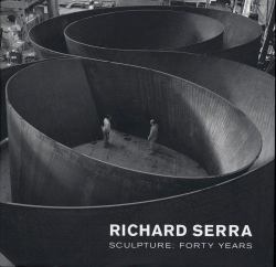 Richard Serra : Sculpture - Forty Years