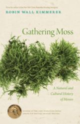 Gathering Moss : A Natural and Cultural History of Mosses