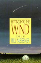 Hitting into the Wind : Stories