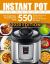 Instant Pot Cookbook : 550 Wholesome and Foolproof Easy-To-Make Recipes Refreshingly Simple, Vibrantly Flavored Meals