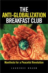 The Anti-Globalization Breakfast Club : Manifesto for a Peaceful Revolution