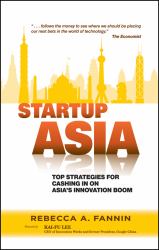 Startup Asia : Top Strategies for Cashing in on Asia's Innovation Boom