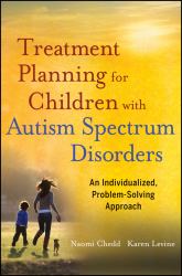 Treatment Planning for Children with Autism Spectrum Disorders : An Individualized, Problem-Solving Approach