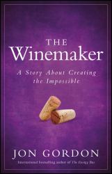 The Winemaker : A Story about Creating the Impossible