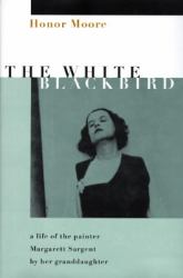 White Blackbird : A Life of the Painter Margarett Sargent by Her Grand-Daughter