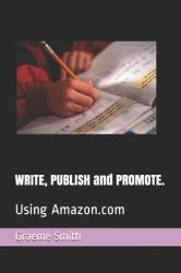 WRITE, PUBLISH and PROMOTE : Using Amazon. com