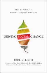 Driving Social Change : How to Solve the World's Toughest Problems