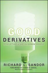 Good Derivatives : A Story of Financial and Environmental Innovation