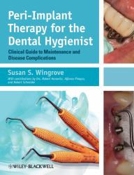 Peri-Implant Therapy for the Dental Hygienist : Clinical Guide to Maintenance and Disease Complications