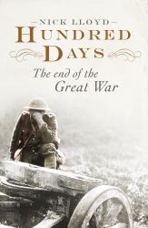 Hundred Days : The End of the Great War