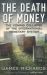 The Death of Money : The Coming Collapse of the International Monetary System