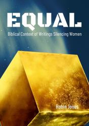 Equal : Biblical Context of Writings Silencing Women