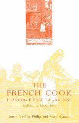 The French Cook by Francois Pierre la Varenne : Translated by I. D. G. in 1653