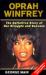 Oprah Winfrey : The Definitive Story of Her Struggle and Success