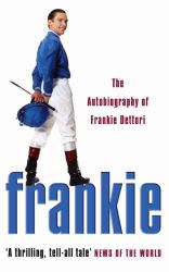 Frankie : The Autobiography of Frankie Dettori