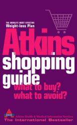 The Atkins Shopping Guide : What to Buy? What to Avoid?