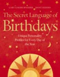 The Secret Language of Birthdays : Unique Personality Guides for Every Day of the Year