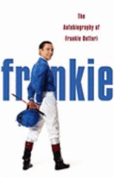 Frankie : The Autobiography of Frankie Dettori