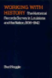 Working with History : The Historical Records Survey in Louisiana and the Nation, 1936-1942