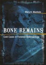 Bone Remains : Cold Cases in Forensic Anthropology