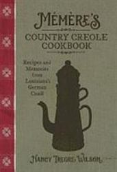 Mémère's Country Creole Cookbook : Recipes and Memories from Louisiana's German Coast