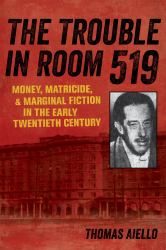 The Trouble in Room 519 : Money, Matricide, and Marginal Fiction in the Early Twentieth Century