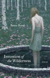 Invention of the Wilderness : Poems