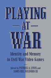 Playing at War : Identity and Memory in Civil War Video Games