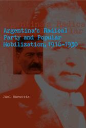 Argentina's Radical Party and Popular Mobilization, 1916-1930