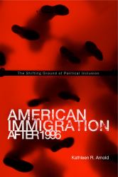 American Immigration after 1996 : The Shifting Ground of Political Inclusion