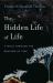 The Hidden Life of Life : A Walk Through the Reaches of Time