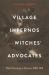 Village Infernos and Witches' Advocates : Witch-Hunting in Navarre, 1608-1614