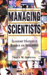 Managing Scientists : Leadership Strategies in Research and Development