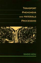 Transport Phenomena and Materials Processing