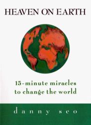 Heaven on Earth : 15-Minute Miracles to Change the World