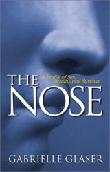 The Nose : A Profile of Sex, Beauty, and Survival