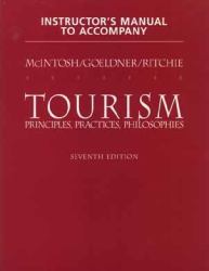 Instructor S Manual to Accompany Tourism : Principal Es, Practices, Philosophies,