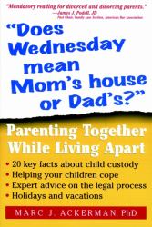 Does Wednesday Mean Mom's House or Dad's : Parenting Together While Living Apart