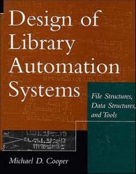 Design of Library Automation Systems : File Structures, Data Structures, and Tools