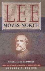 Lee Moves North : Robert E. Lee on the Offensive