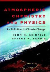 Atmospheric Chemistry and Physics : From Air Pollution to Climate Change