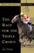 The Race for the Triple Crown : Horses, High Stakes, and Eternal Hope